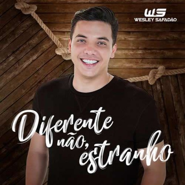 [Wesley Safadão - Diferente não Estranho]