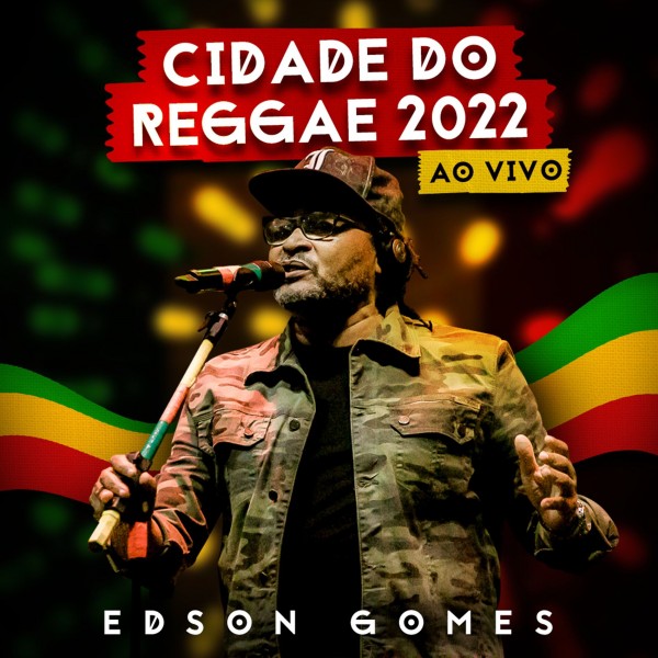 [EDSON GOMES AO VIVO CIDADE DO REGGAE 2022]