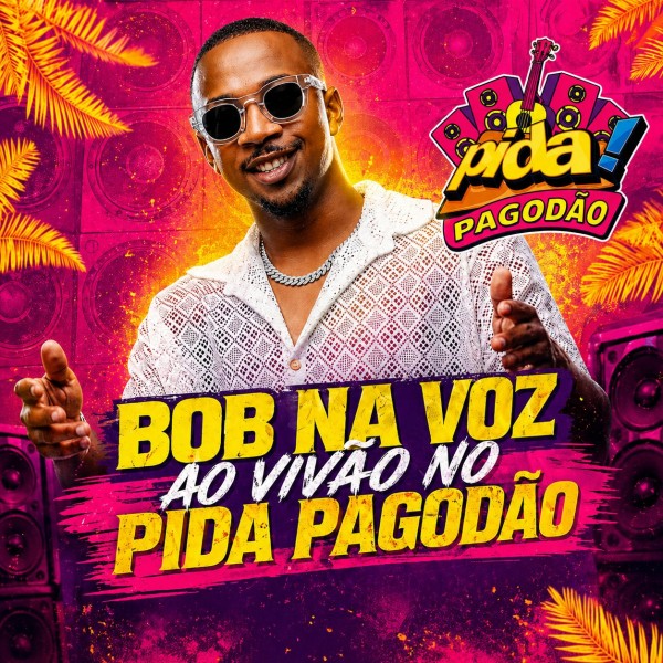 [Bob Na Voz Ao Vivão No Pida Pagodão]