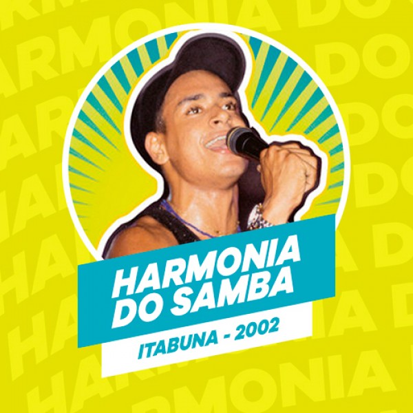 [HARMONIA DO SAMBA - AO VIVO EM ITABUNA - 2002]