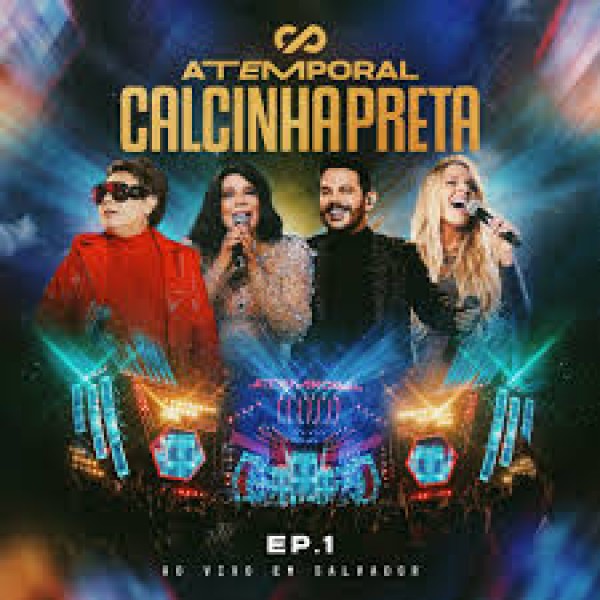 [Calcinha Preta - Atemporal Ao Vivo em Salvador Completo]