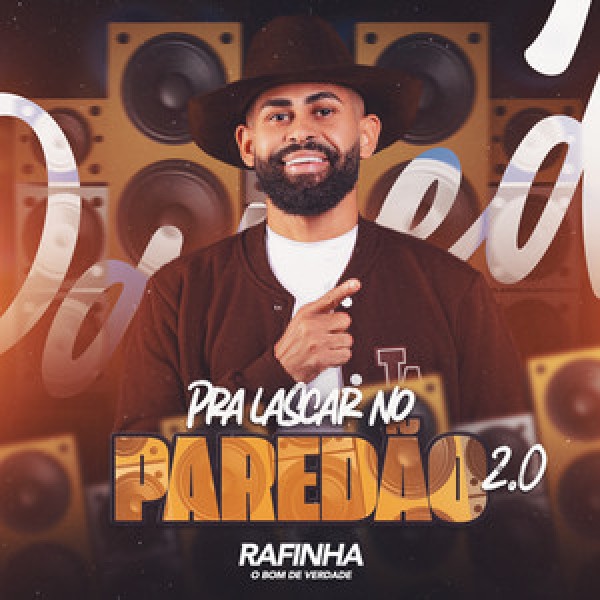 [Rafinha Bom de Verdade - Pra Lascar no Paredão 2.0]