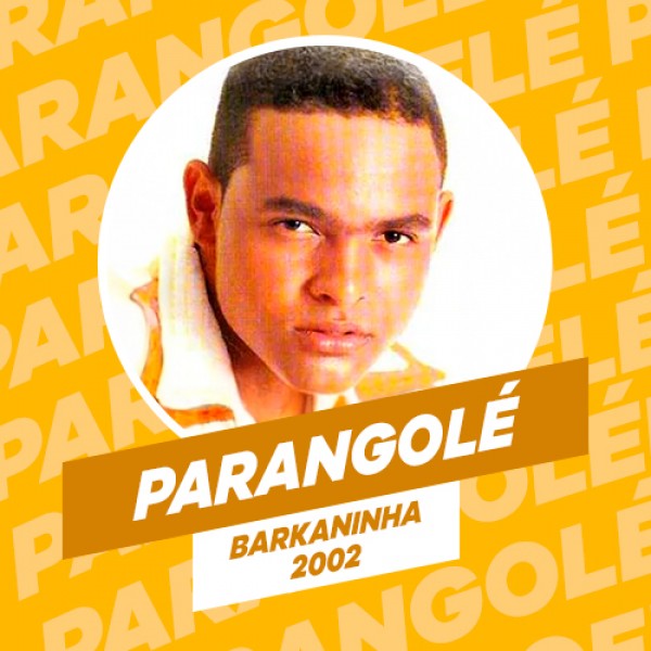 [PARANGOLÉ - AO VIVO NO BARKANINHA - PAULINHO NO VOCAL -2002]